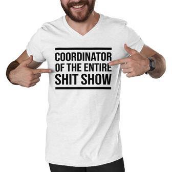 Coordinator Of The Entire Shit Show Funny Mom Dad Boss Manager Teacher Men V-Neck Tshirt | Favorety AU