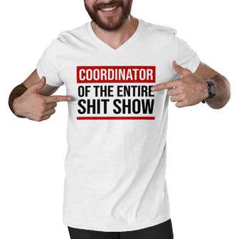 Coordinator Of The Entire Shit Show Funny Mom Dad Boss Manager Teacher Men V-Neck Tshirt | Favorety