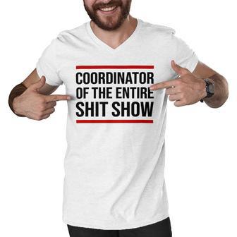 Coordinator Of The Entire Shit Show Funny Mom Dad Boss Manager Teacher Men V-Neck Tshirt | Favorety UK