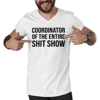 Coordinator Of The Entire Shit Show Funny Mom Dad Boss Manager Teacher Men V-Neck Tshirt | Favorety CA