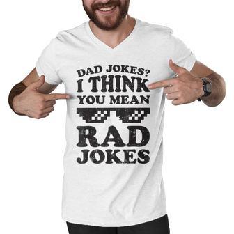 Dad Jokes I Think You Mean Rad Jokes Men V-Neck Tshirt | Favorety UK