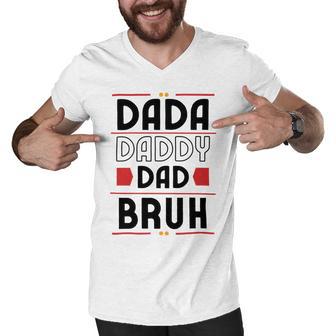 Dada Daddy Dad Bruh Funny Gift For Father Men V-Neck Tshirt | Favorety AU