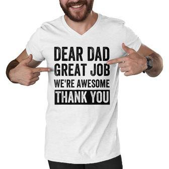 Dear Dad Great Job Were Awesome Thank You Father Quotes Dad Men V-Neck Tshirt - Seseable