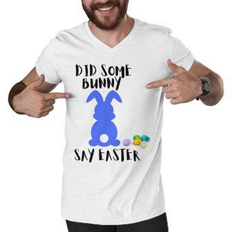 Did Some Bunny Say Easter Men V-Neck Tshirt | Favorety CA