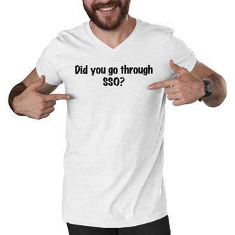 Did You Go Through Sso Men V-Neck Tshirt | Favorety DE