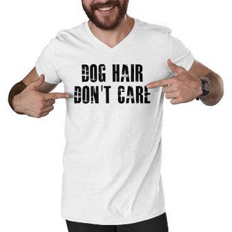 Dog Hair Dont Care Men V-Neck Tshirt | Favorety CA