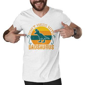 Dont Mess With Dadsaurus Men V-Neck Tshirt - Monsterry CA