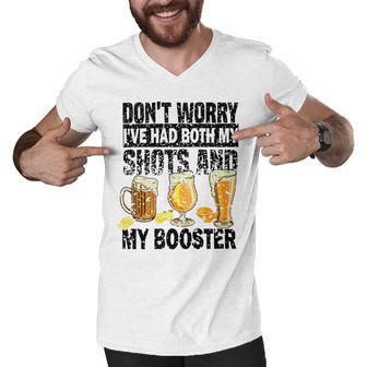 Dont Worry Ive Had Both My Shots And Booster Men V-Neck Tshirt | Favorety AU