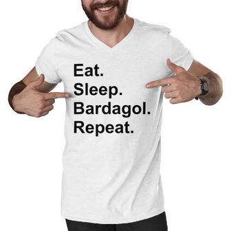 Eat Sleep Bardagol Repeat Men V-Neck Tshirt | Favorety CA