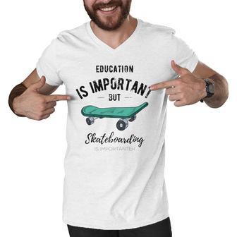 Education Is Important But Skateboarding Is Importanter Black Text Men V-Neck Tshirt | Favorety UK