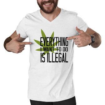 Everything I Want To Do Is Illegal Men V-Neck Tshirt | Favorety AU