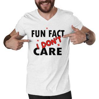 Fun Fact I Dont Care Sarcasm V2 Men V-Neck Tshirt | Favorety UK