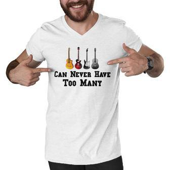 Funny Guitar Gift Funny Guitarist Gift Can Never Have Too Many Funny Gift For Guitarist Men V-Neck Tshirt | Favorety UK