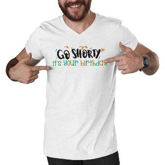 Go Shorty Its Your Birthday Men V-Neck Tshirt | Favorety AU