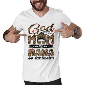 God Gifted Me Two Titles Mom And Nana Leopard Men V-Neck Tshirt | Favorety AU