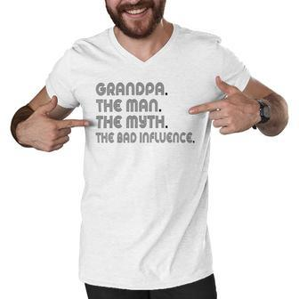 Grandpa The Man The Myth The Bad Influence Men V-Neck Tshirt | Favorety