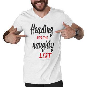 Heading For The Naughty List Christmas Tshirts Men V-Neck Tshirt | Favorety DE