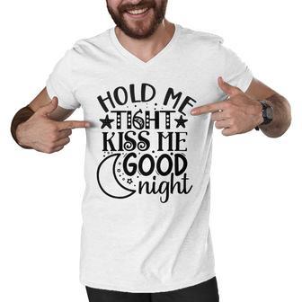 Hold Me Tight Kiss Me Good Night Cute Clothes Baby Design Baby Tshirt Men V-Neck Tshirt | Favorety UK