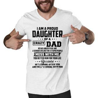 I Am A Proud Daughter Of A Crazy Dad He Has Anger Issue And A Serious Dislike For A Stupid People V2 Men V-Neck Tshirt | Favorety