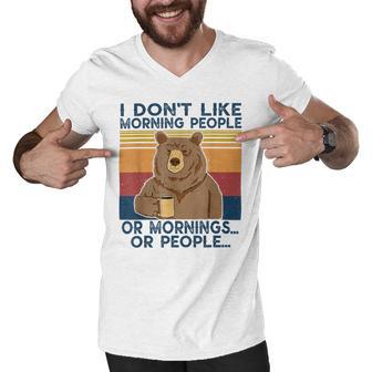 I Dont Like Morning People Or Mornings Or People Men V-Neck Tshirt | Favorety CA