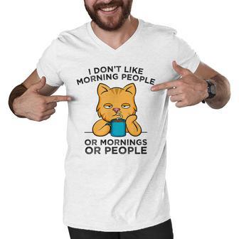 I Dont Like Morning People Or Mornings Or People V2 Men V-Neck Tshirt | Favorety AU