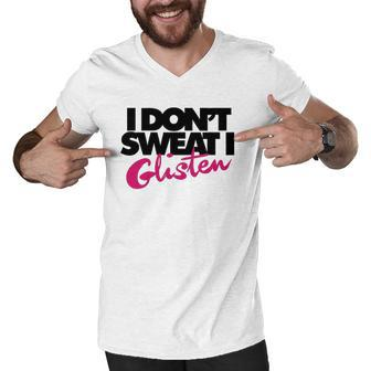 I Dont Sweat I Glisten For Fitness Or The Gym Men V-Neck Tshirt | Mazezy