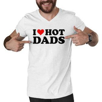 I Love Hot Dads Funny Red Heart I Heart Hot Dads Men V-Neck Tshirt | Mazezy