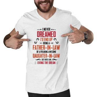 I Never Dreamed Id End Up Being A Father In Law Men V-Neck Tshirt | Mazezy