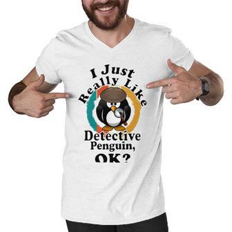 I Really Like Detective Penguin Ok Men V-Neck Tshirt | Favorety CA