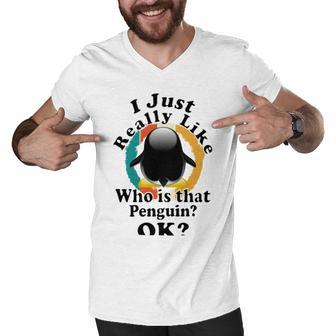 I Really Like Who Is That Penguin Ok Men V-Neck Tshirt | Favorety DE