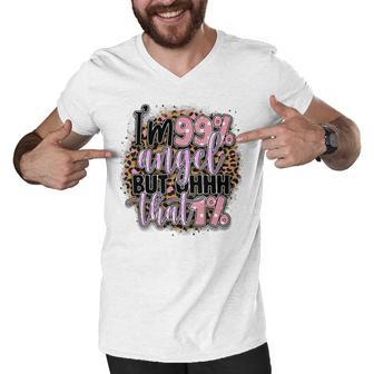 Im 99 Angel But Oh That 1 Funny Sarcastic Quote Men V-Neck Tshirt | Favorety