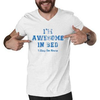 Im Awesome In Bed I Can Sleep For Hours Men V-Neck Tshirt | Mazezy