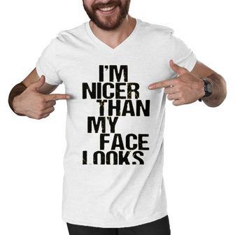 Im Nicer Than My Face Looks 257 Shirt Men V-Neck Tshirt | Favorety AU