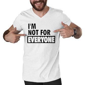 Im Not For Everyone Shirts For Women Funny Saying Sarcastic Novelty Letter Graphic Print Ca Men V-Neck Tshirt | Favorety DE