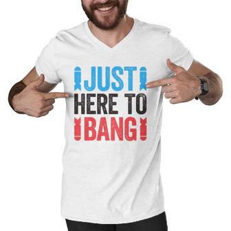 Just Here To Bang 4Th Of July Gift Men V-Neck Tshirt | Mazezy