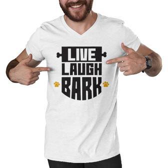 Live Laugh Bark 8 Trending Shirt Men V-Neck Tshirt | Favorety