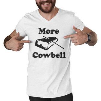 Mens More Cowbell T Shirt Funny Novelty Sarcastic Graphic Adult Humor Tee 175 Trending Shir Men V-Neck Tshirt | Favorety