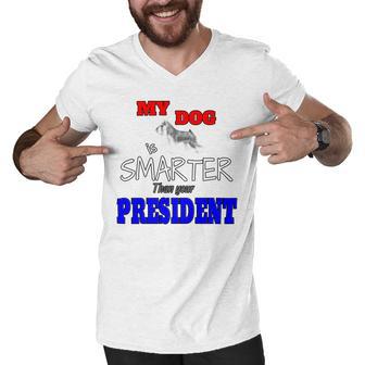 My Dog Is Smarter Than Your President Men V-Neck Tshirt | Favorety