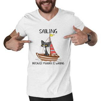 Sailing Because Murder Is Wrong Funny Sailing Men Men V-Neck Tshirt | Mazezy