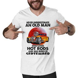 September Old Man Loves Hot Rods Never Underestimate An Old Man Who Loves Hot Rods And Was Born In Men V-Neck Tshirt | Favorety UK