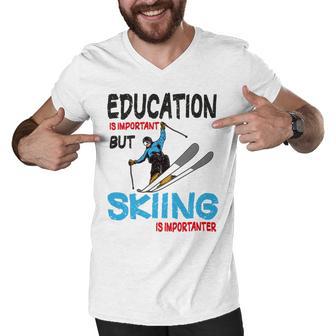 Skier Quote Education Is Important But Skiing Is Importanter Men V-Neck Tshirt | Favorety UK