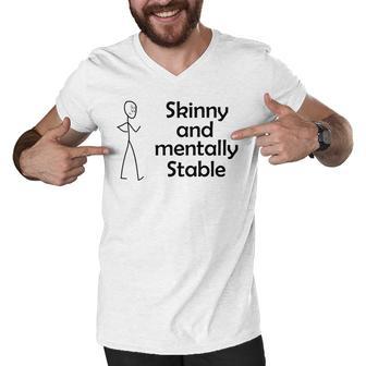 Skinny And Mentally Stable Men V-Neck Tshirt | Favorety UK