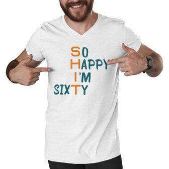 So Happy I’M Sixty Men V-Neck Tshirt | Favorety CA