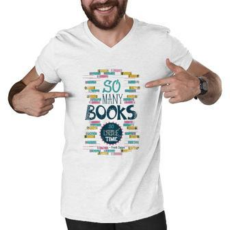 So Many Books So Little Time 358 Trending Shirt Men V-Neck Tshirt | Favorety