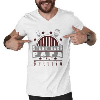 Stand Back Papa Is Grillin - Grill Master Cooking Dad Gift Men V-Neck Tshirt | Mazezy