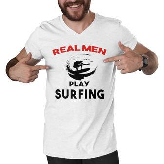 Surfing Men Sport Awesome Idea Real Men Play Surfing Men V-Neck Tshirt | Favorety CA