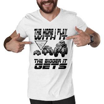 The More I Play With It The Bigger It Gets Play Big Men V-Neck Tshirt | Favorety