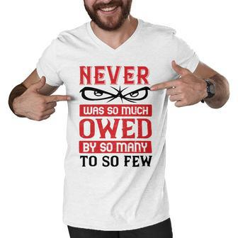 Veterans Day Gifts Never Was So Much Owed By So Many To So Few Men V-Neck Tshirt - Monsterry AU
