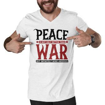 Veterans Day Gifts Peace Is Not Only Better Than War But Infinitely More Arduous Men V-Neck Tshirt - Monsterry DE