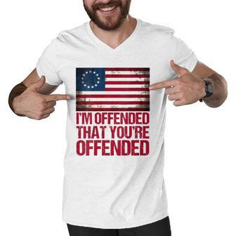 Womens Old Glory Betsy Ross Im Offended That Youre Offended V-Neck Men V-Neck Tshirt | Mazezy